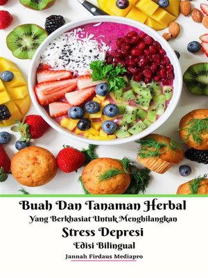 cover image of Buah Dan Tanaman Herbal Yang Berkhasiat Untuk Menghilangkan Stress Depresi Edisi Bilingual